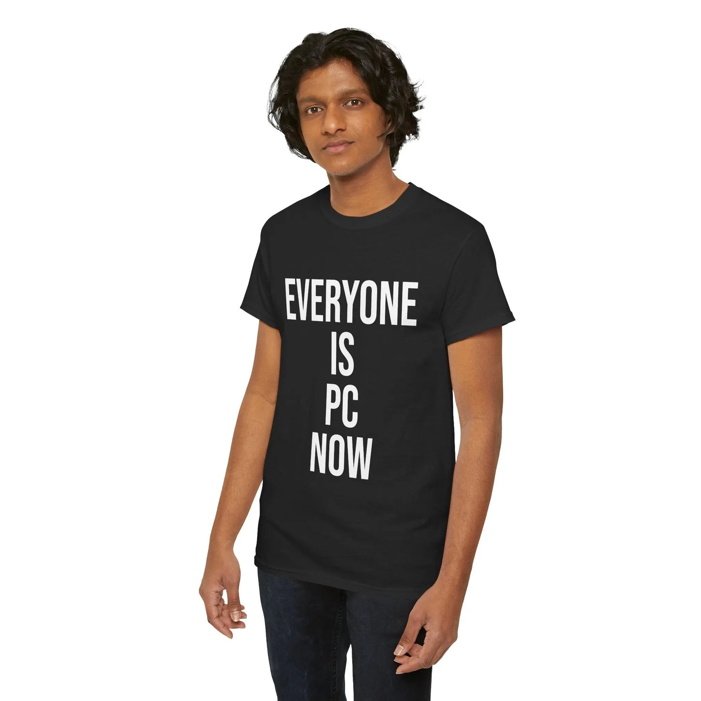 EVERYONE IS PC NOW - Black/White - Heavy Cotton Tee - Gilden 5000 Printify