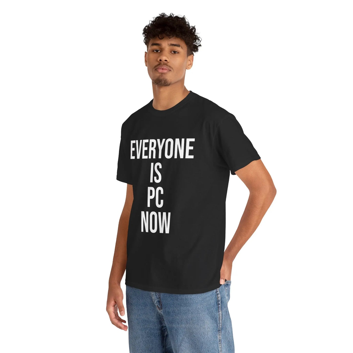 EVERYONE IS PC NOW - Black/White - Heavy Cotton Tee - Gilden 5000 Printify