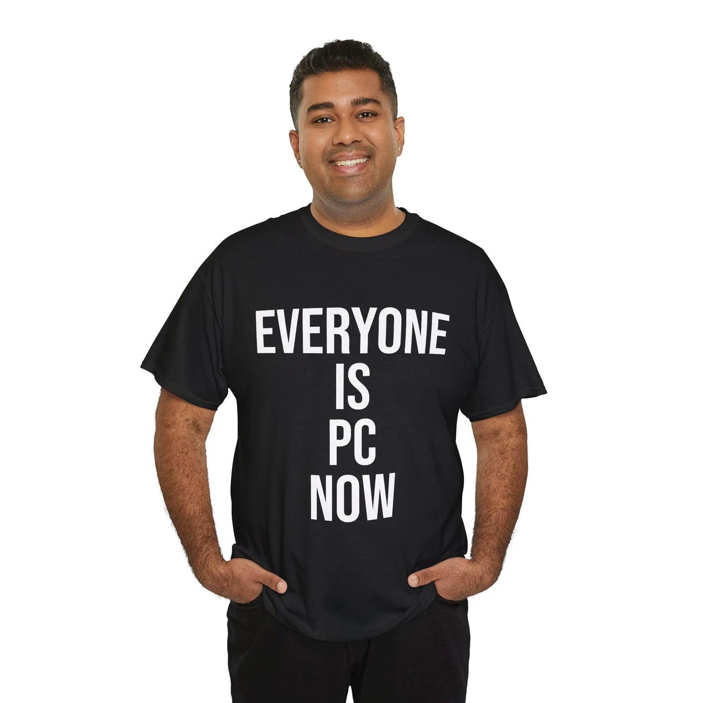 EVERYONE IS PC NOW - Black/White - Heavy Cotton Tee - Gilden 5000 Printify