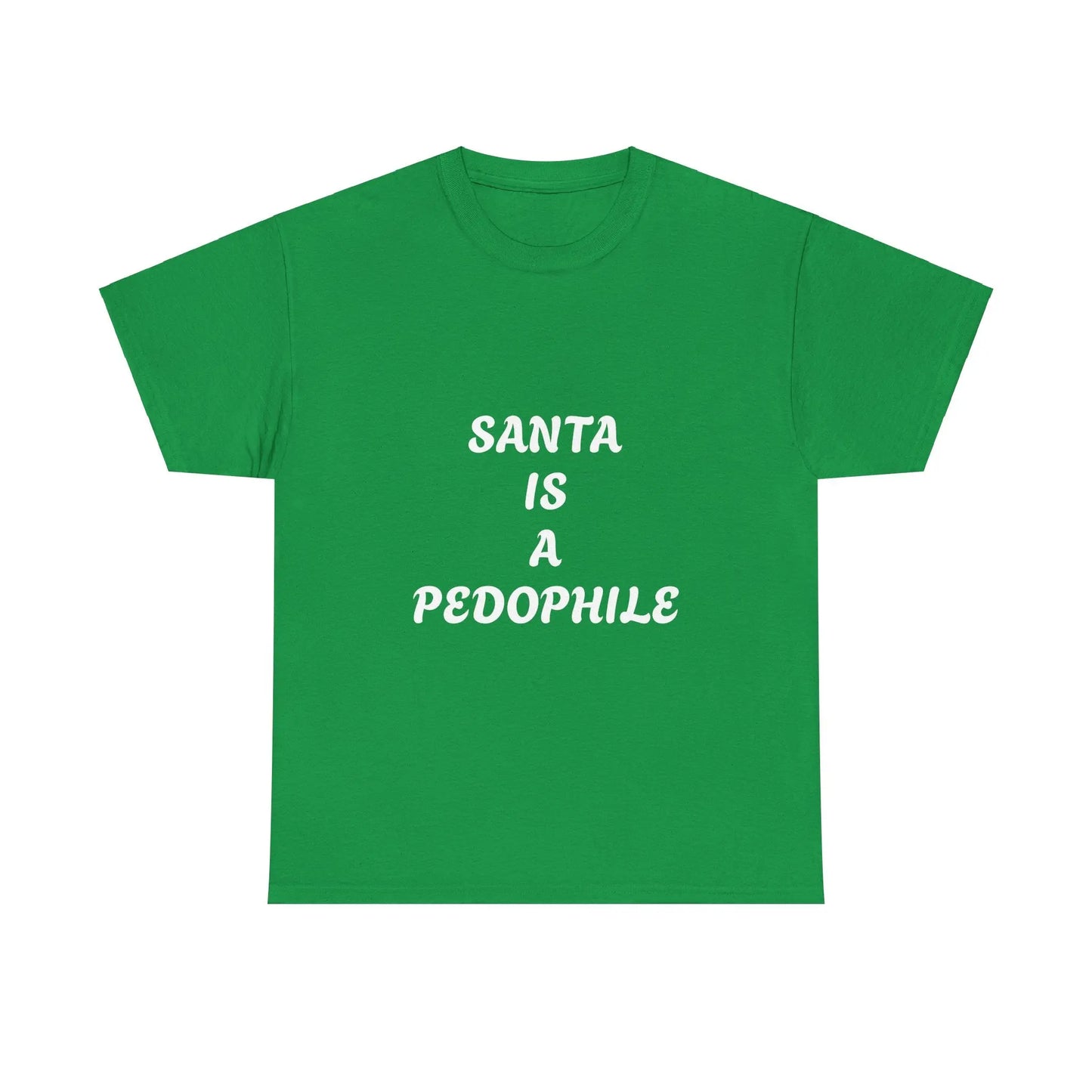 Santa Is A Pedophile - Heavy Cotton Tee - Gilden 5000 Printify