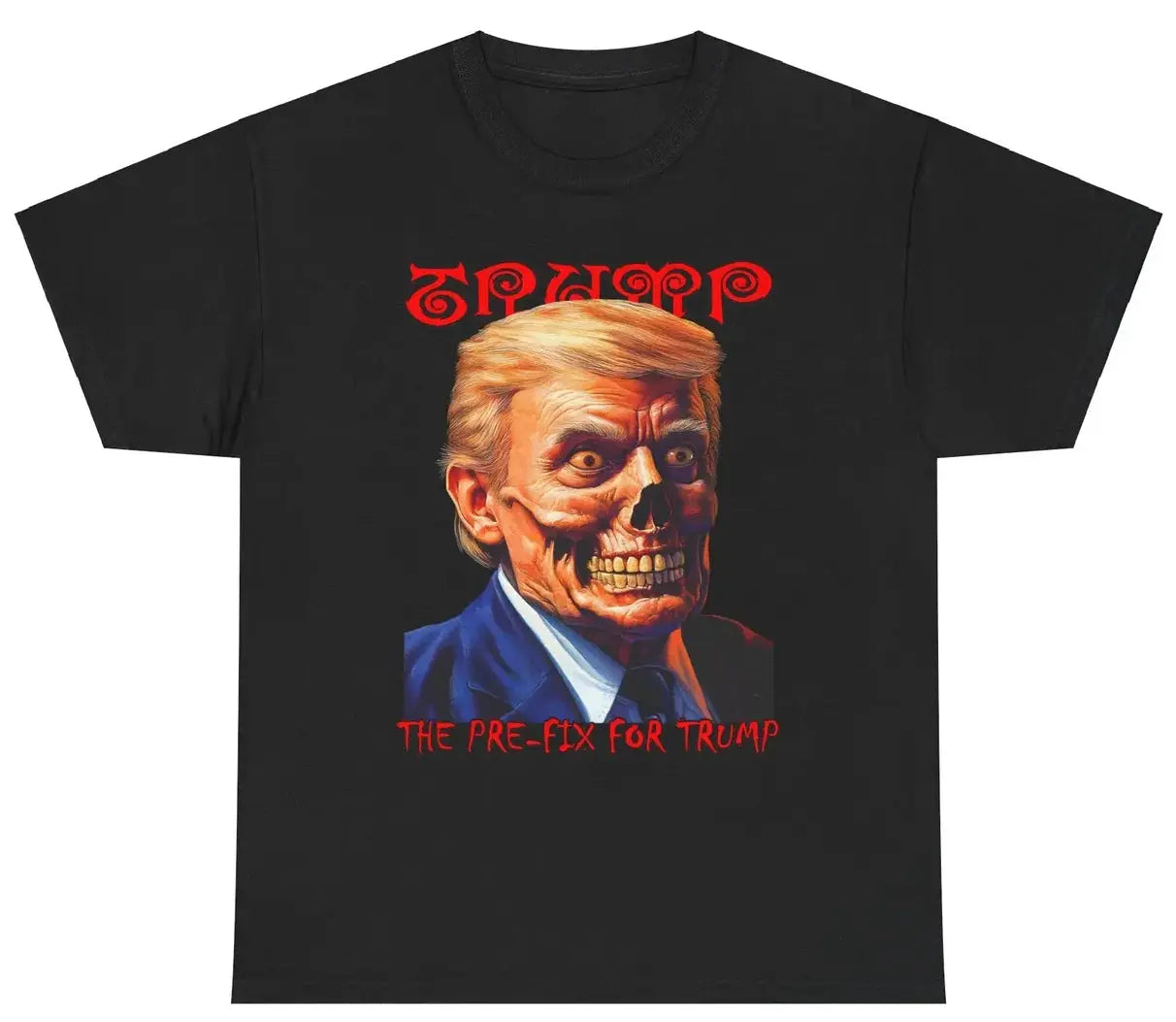 The Pre-Fix For Trump - Dark Colors  - Heavy Cotton Tee - Gilden 5000 NECRO SUPER STORE